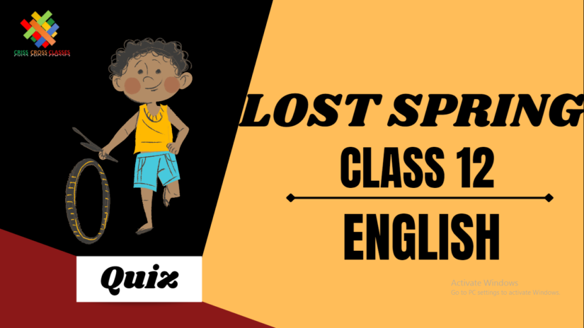 Lost Spring (Ch – 2) Practice Quiz Part 1 || Class 12 English Chapter 2 Quiz in English ||