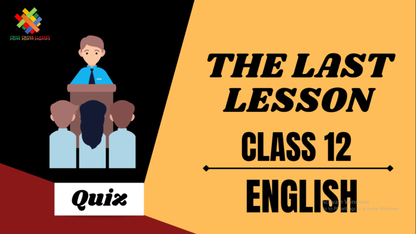 The Last Lesson (Ch – 1) Practice Quiz Part 1 || Class 12 English Chapter 1 Quiz in English ||