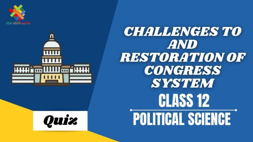 Challenges to and Restoration of Congress System (CH – 5) Practice Quiz Part 2 || Class 12 Political Science Book 2 Chapter 5 Quiz in English ||