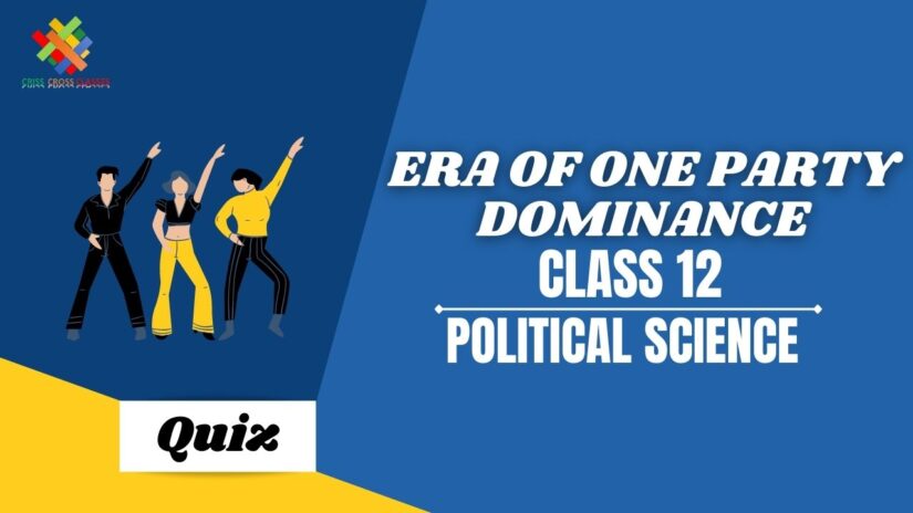 Era of One Party Dominance (CH – 2) Practice Quiz Part 2 || Class 12 Political Science Book 2 Chapter 2 Quiz in English ||