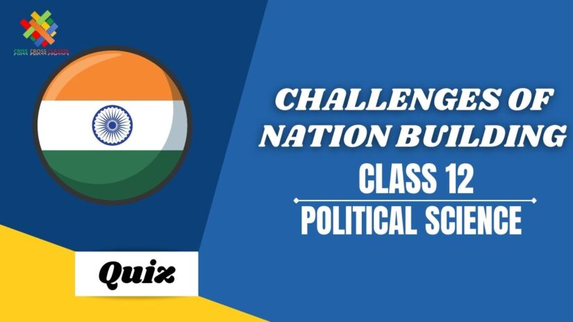 Challenges of Nation Building (CH – 1) Practice Quiz Part 3 || Class 12 Political Science Book 2 Chapter 1 Quiz in English||