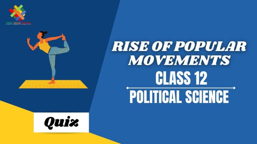 Rise of Popular Movements (CH – 7) Practice Quiz Part 1 || Class 12 Political Science Book 2 Chapter 7 Quiz in English ||