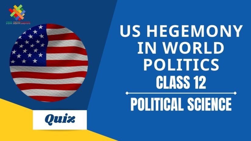 US Hegemony in World Politics (CH – 3) Practice Quiz Part – 1 || Class 12 Political Science Chapter 3 Quiz in English