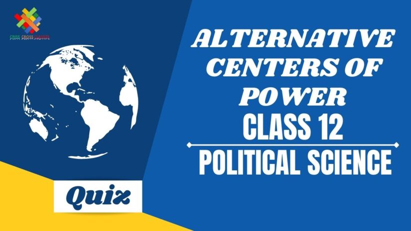 Alternative Centers of Power (CH – 4) Practice Quiz Part 2 || Class 12 Political Science Chapter 4 Quiz in English