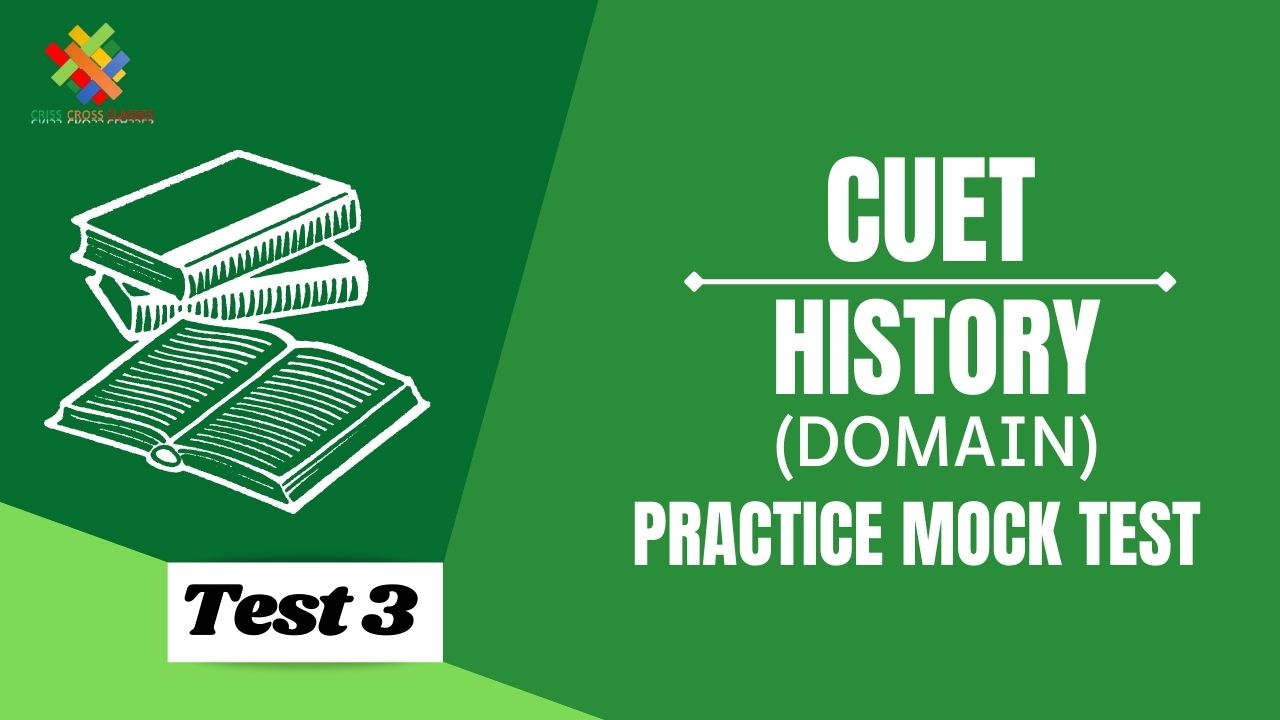 Cuet History Domain Practice Mock Test