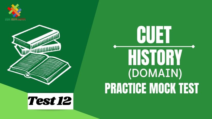 CUET MCQ || Practice test for CUET Domain History Part – 12 in English
