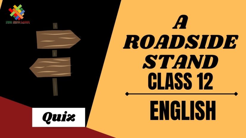 A Roadside Stand (Poem – 5) Practice Quiz Part 1 || Class 12 English Chapter 5 Quiz in English ||