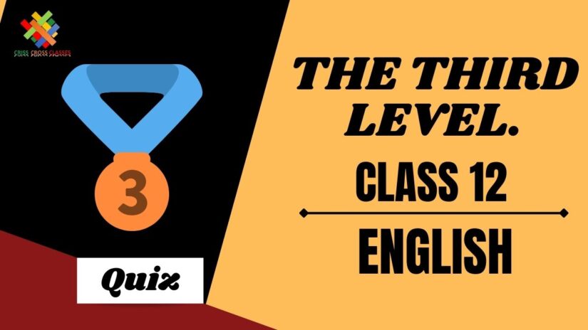 The Third Level Vistas (Ch – 1) Practice Quiz Part 1 || Class 12 English Chapter 1 Quiz in English ||