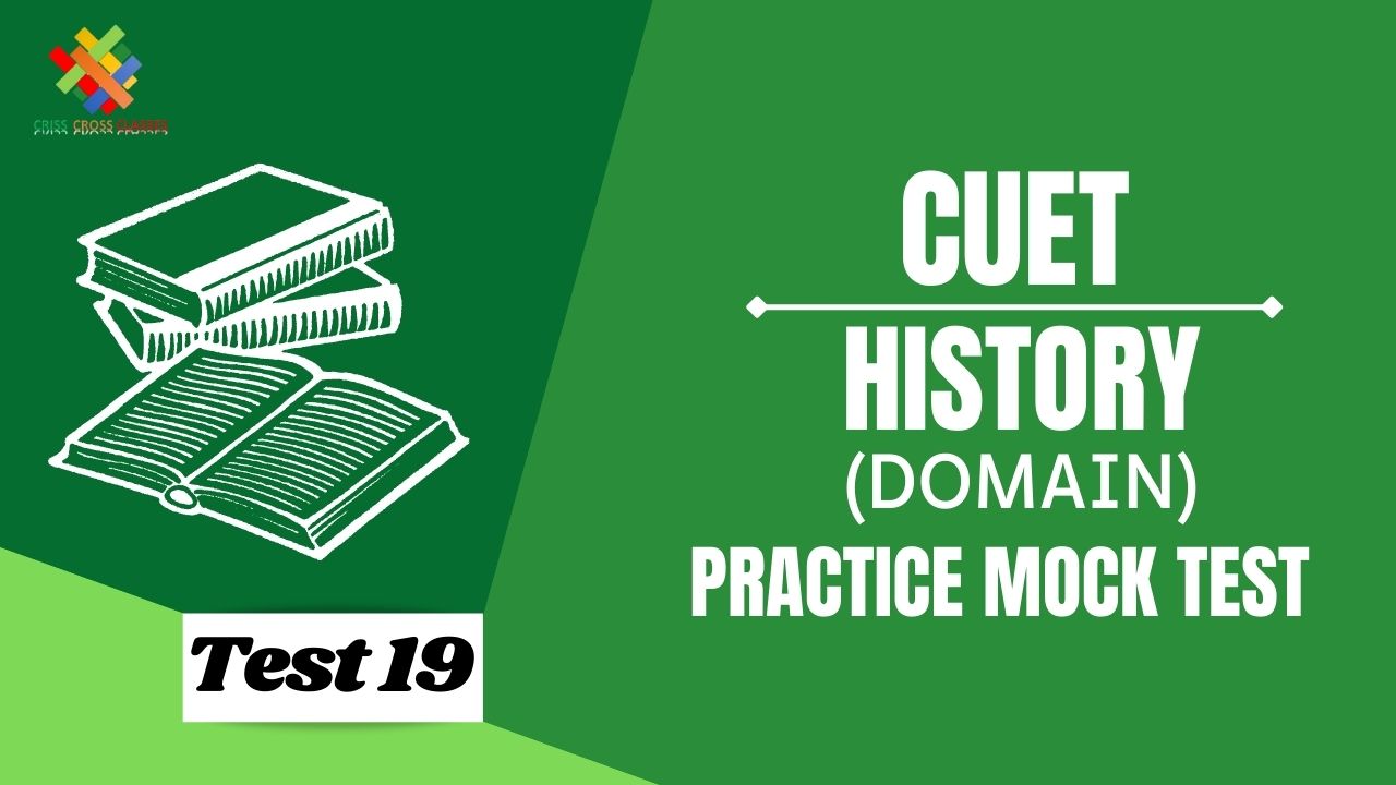 CUET History Domain Practice Mock Test