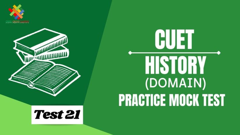 CUET MCQ || Practice test for CUET Domain History Part – 21 in English
