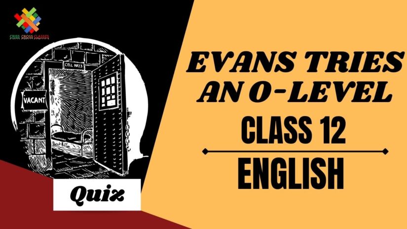 Evans Tries an O-Level Vistas (Ch – 7) Practice Quiz Part 1 || Class 12 English Chapter 7 Quiz in English ||