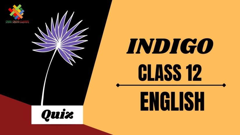 Indigo (Ch – 5) Practice Quiz Part 1 || Class 12 English Chapter 5 Quiz in English ||
