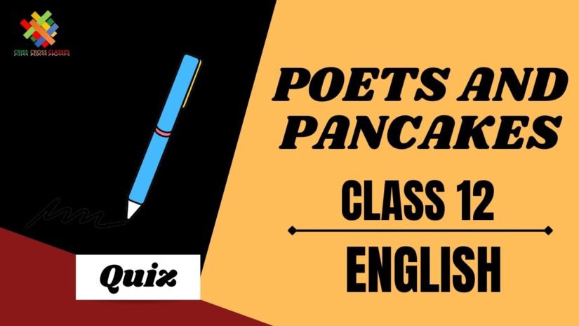 Poets and Pancakes (Ch – 6) Practice Quiz Part 1 || Class 12 English Chapter 6 Quiz in English ||