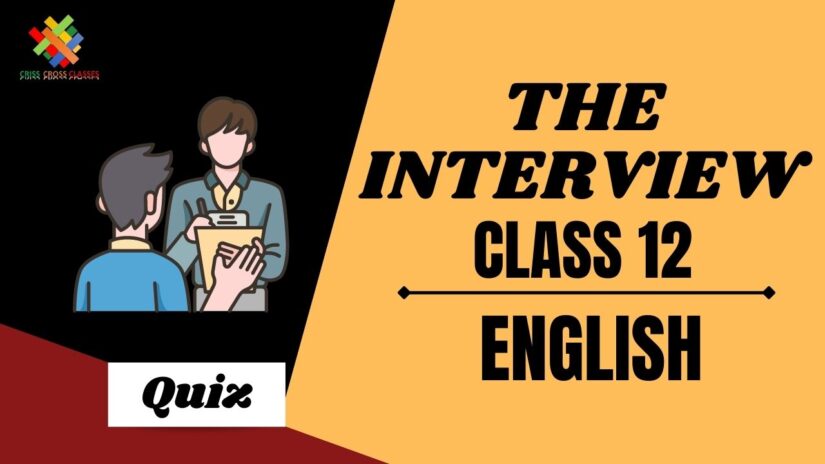 The Interview (Ch – 7) Practice Quiz Part 1 || Class 12 English Chapter 7 Quiz in English ||