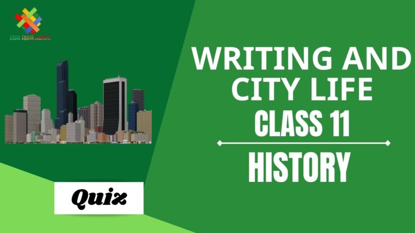 Writing and City Life (Ch – 2) Practice Quiz Part 1 || Class 11 History Chapter 2 Quiz in English ||