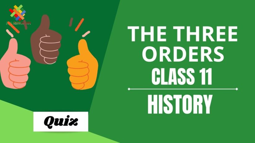 The Three Orders (Ch – 6) Practice Quiz Part 1 || Class 11 History Chapter 6 Quiz in English ||